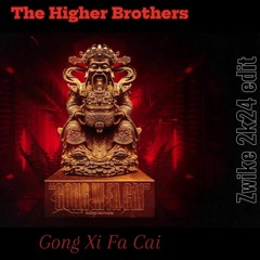 THE HIGHER BROTHERS - GONG XI FA CAI (ZWIKE FLIP)