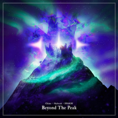 Chime, Skybreak, DNAKM - Beyond The Peak
