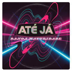 Até Já
