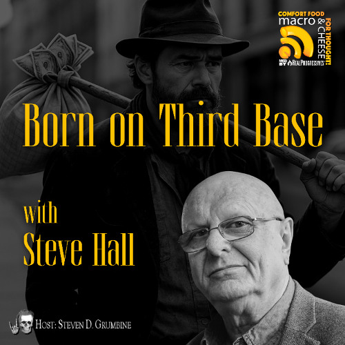 Born on Third Base with Steve Hall