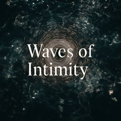 Waves of Intimity