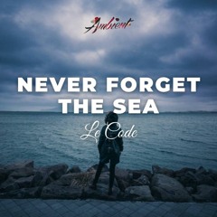 Le Code - Never Forget The Sea