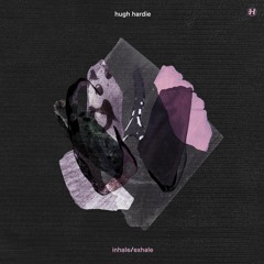 Hugh Hardie - Inhale Exhale (feat. Zoe Kypri)