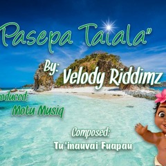 “Pasepa Taiala” by Velody Riddimz