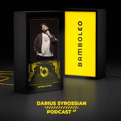 Bamboleo Podcast Series #47 Darius Syrossian