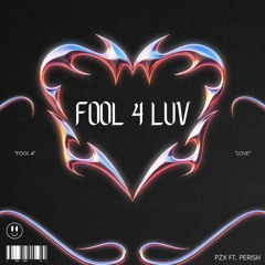 Fool 4 Luv FEAT.PERISH