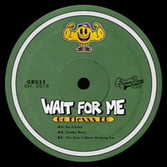 Wait For Me - Go Flexxx EP [GB033]