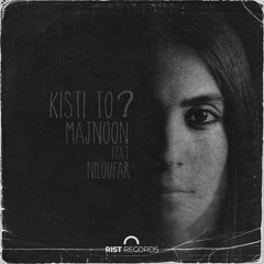 Majnoon feat. Niloufar - Kisti To  [Rist Records RR024]