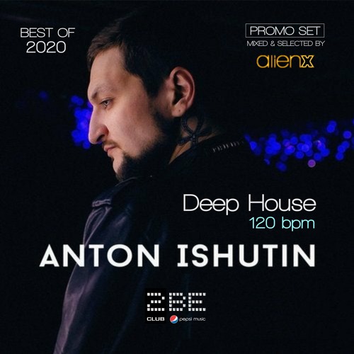 ANTON ISHUTIN PROMO 2020  120bpm - MIXED & SELECTED BY ALIEN X