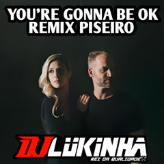 You're Gonna Be Ok (Remix Piseiro)