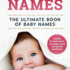 Download pdf Baby Names: The Ultimate Book of Baby Names – Includes the Latest Trends, Meanings, O
