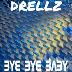 Drellz - Bye Bye Baby