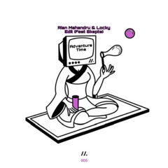 Milion- Adventure Time (Rian Mahandru & Locky Edit- Feat Skepta)