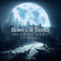 Benny L & Trimer - Werewolves & Vampires CLIP