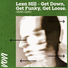 Lexa Hill - Get Down (VOVI EDIT)