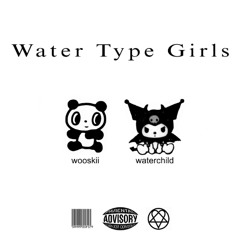 Water Type Girls (feat waterchild)