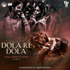 Dola Re Dola (Remix) - DJ Dalal London X B2 Remixes