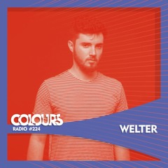 Colours Radio #224 - Welter
