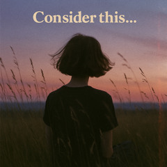 Consider this...