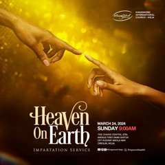SUNDAY SERVICE - HEAVEN ON EARTH IMPARTATION SERVICE - 24TH MARCH 2024