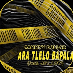 ARA TLELO BAPALA (ft. Jey_Low)