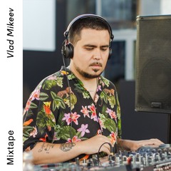 Mixtape | Vlad Mikeev (Radio Tiger)