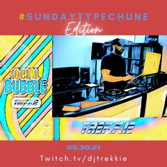 #SOCIALBUBBLE - #SUNDAYTYPECHUNE EDITION (05.30.21)