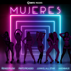 Mujeres (feat. Juhn El All Star & Pinto Picasso)