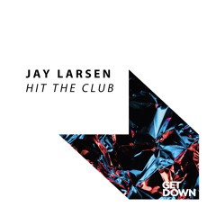 Jay Larsen - Hit The Club [OUT NOW]