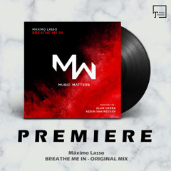 PREMIERE: Máximo Lasso - Breathe Me In (Original Mix) [MUSIC MATTERS RECORDINGS]