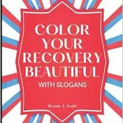 Read KINDLE PDF EBOOK EPUB Color Your Recovery Beautiful: With Slogans by Wendy A Truitt 📙