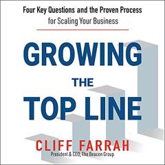 Read KINDLE 🗸 Growing the Top Line: Four Key Questions and the Proven Process for Sc