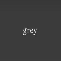 grey ( wwhatstofear + dreamnote )