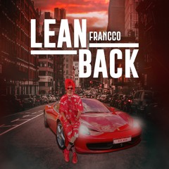 FRANCCO - Lean Back