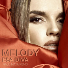 Melody - Esa Diva (Raul Mata Original Remix)
