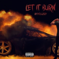Let It Burn (@OldHauntie x @St00pid99 x @Duce.6x)