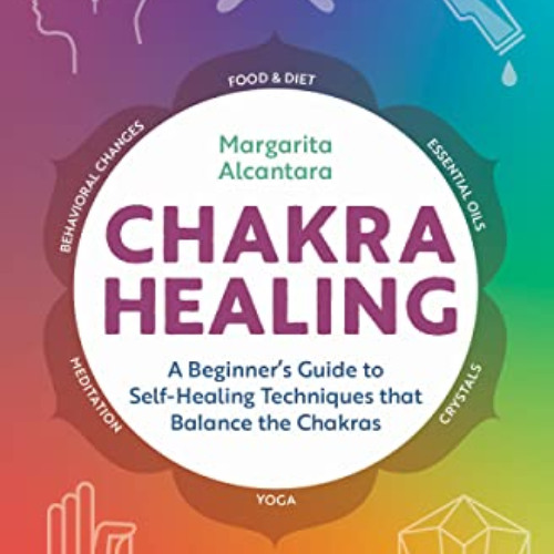 [View] KINDLE 📘 Chakra Healing: A Beginner's Guide to Self-Healing Techniques that B