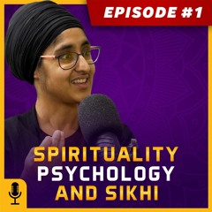 #1 Spirituality, Psychology & Sikhi | A Conversation with Dr Darshan Kaur
