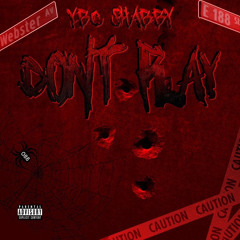 YBC Shabby - Don't Play (Prod. By MH-Beats )