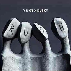 Y U QT, Dusky - Rush (Mx5Knight Bootleg)