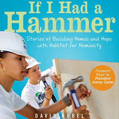 [View] EBOOK 📘 If I Had a Hammer: Stories of Building Homes and Hope with Habitat fo