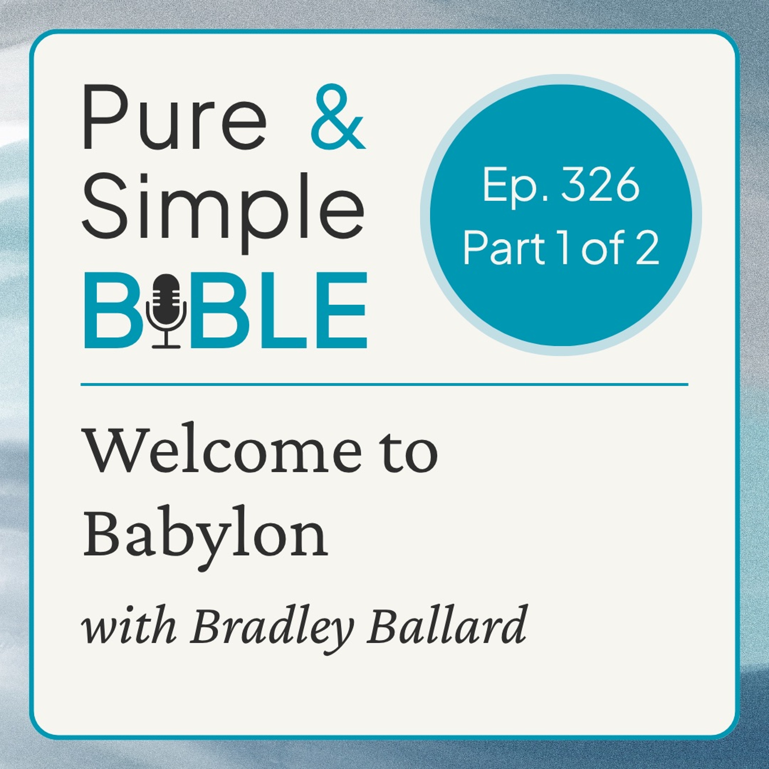 326 | Welcome to Babylon: part 1 of 2 (with Bradley Ballard) episode artwork