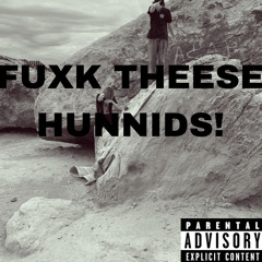 FUXK THEESE HUNNIDS! (w/ CruzKarter)