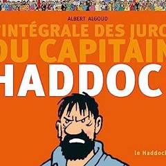 Télécharger le PDF Le Haddock illustré : L'intégrale des jurons du capitaine Haddock en ligne LQ