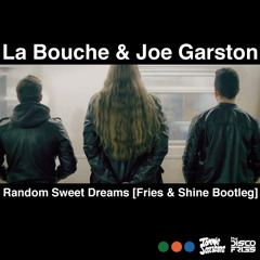 La Bouche & Joe Garston - Random Sweet Dreams [Fries & Shine Bootleg]