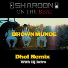 Brown Munde - Dhol Mix - Sharoon Edit - Dj Intro - Ap Dhillon - Gurinder