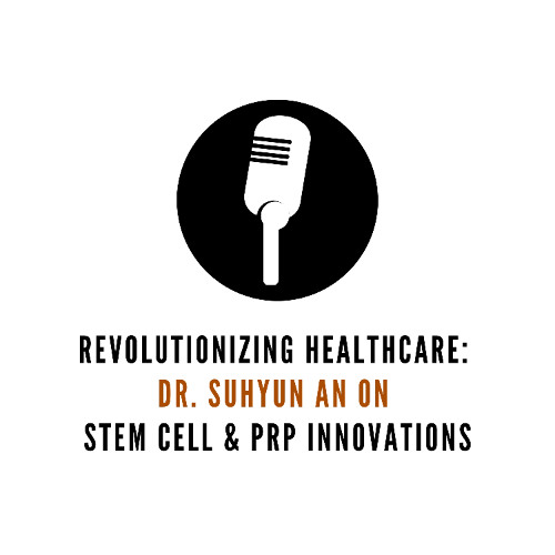 Revolutionizing Healthcare: Dr. Suhyun An on Stem Cell & PRP Innovations