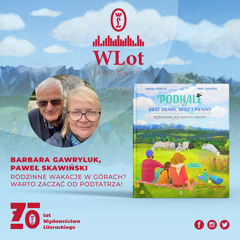 WLot 45: Rodzinne wakacje w górach? Warto zacząć od Podtatrza – Barbara Gawryluk i Paweł Skawiński