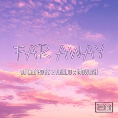 DJ Lee Ross - Far Away (ft Nellio & Mowjah)
