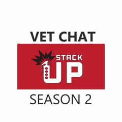Vet Chat - Season 2 Episode 4 - The Stack Up REDUX